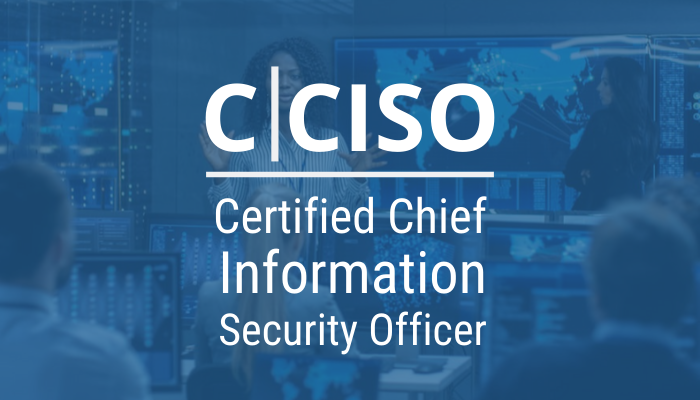 Certified Chief Information Security Officer (CISO) 