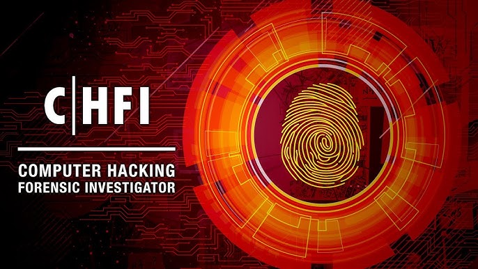 Computer Hacking Forensic Investigator (CHFI) 